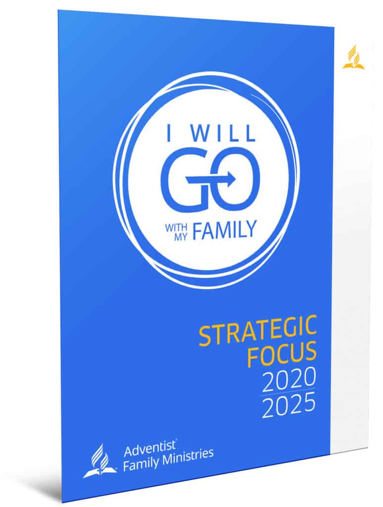 I Will Go Strategic Focus 2020 2025 Adventist Family Ministries